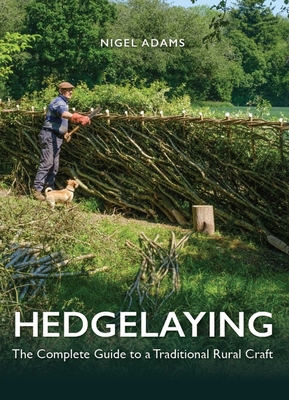 Coperta cărții 'Hedgelaying: The Complete Guide to a Traditional Rural Craft - Nigel Adams'