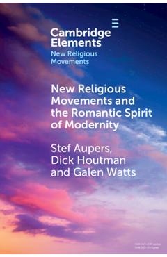 Coperta cărții 'New Religious Movements and the Romantic Spirit of Modernity - Stef Aupers'