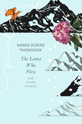 Coperta cărții 'The Lama Who Flew: And Other Tales from My Village - Sange Dorjee Thongdok'
