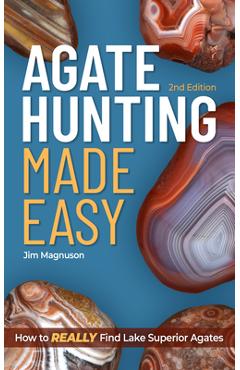 Coperta cărții 'Agate Hunting Made Easy: How to Really Find Lake Superior Agates - Jim Magnuson'