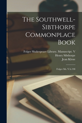 Coperta cărții 'The Southwell-Sibthorpe Commonplace Book: Folger Ms. V.b.198 -'