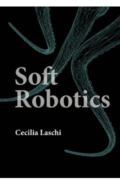 Coperta cărții 'Soft Robotics - Cecilia Laschi'