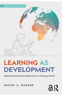 Coperta cărții 'Learning as Development: Rethinking International Education in a Changing World - Daniel A. Wagner'