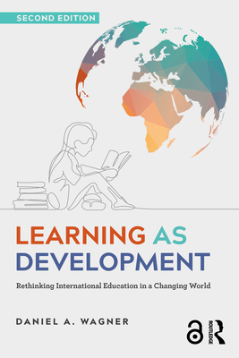 Coperta cărții 'Learning as Development: Rethinking International Education in a Changing World - Daniel A. Wagner'