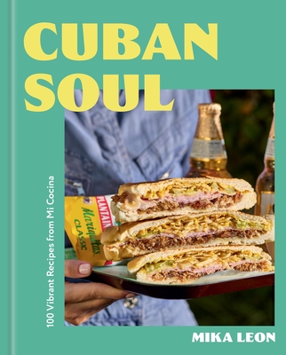 Coperta cărții 'Cuban Soul: 100 Vibrant Recipes Inspired by My Latin Roots - Mika Leon'