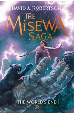 Coperta cărții 'The World's End: The Misewa Saga, Book Six - David A. Robertson'