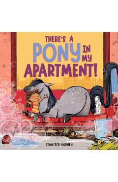 Coperta cărții 'There's a Pony in My Apartment! - Jennifer Harney'