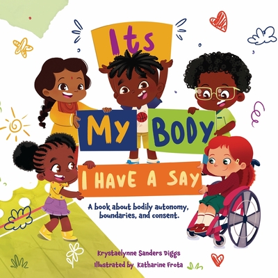 Coperta cărții 'It's My Body: I Have a Say - Krystaelynne Sanders Diggs'
