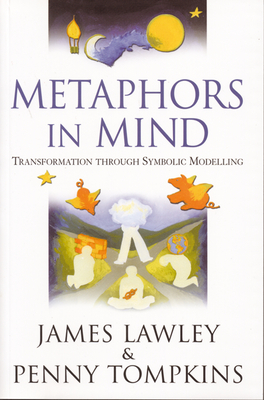Coperta cărții 'Metaphors in Mind: Transformation Through Symbolic Modelling - James Lawley'