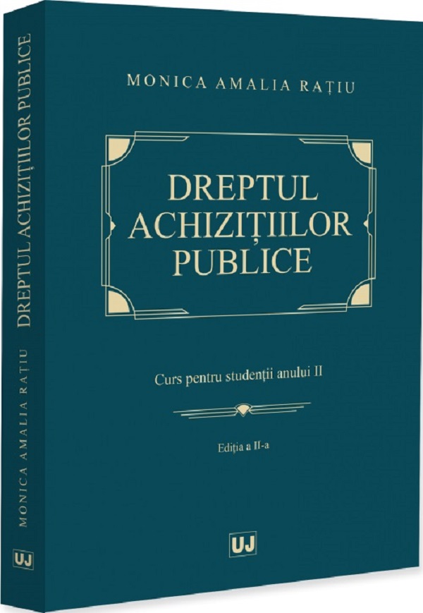 Coperta cărții 'Dreptul achizițiilor publice. Curs pentru studenții anului II Ed.2 - Monica Amalia Rațiu'
