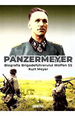 Coperta cărții 'Panzermeyer. Biografia Brigadeführerului Waffen SS Kurt Meyer - Földi Pál'