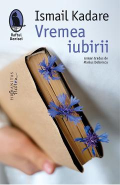 Coperta cărții 'Vremea iubirii - Ismail Kadare'