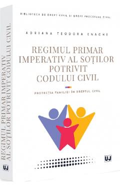 Coperta cărții 'Regimul primar imperativ al soților potrivit Codului Civil - Adriana Teodora Enache'