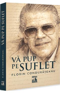 Coperta cărții 'Vă pup pe suflet - Florin Condurățeanu'