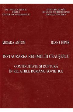 Coperta cărții 'eBook Instaurarea regimului Ceaușescu. Continuitate și ruptură în relațiile româno-sovietice - Mioara Anton, Ioan Chiper'