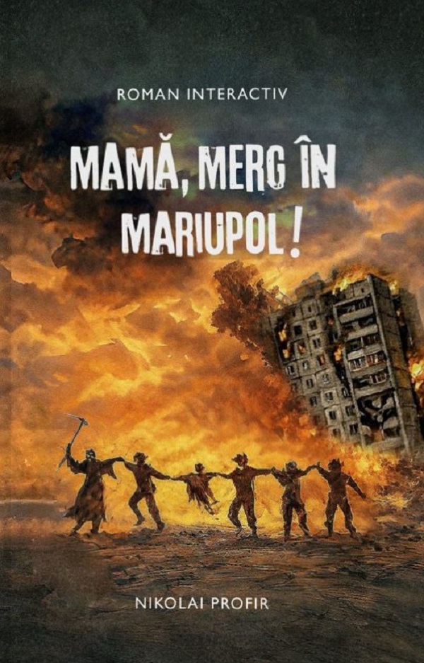 Coperta cărții 'Mamă, merg in Mariupol! - Nikolai Profir'
