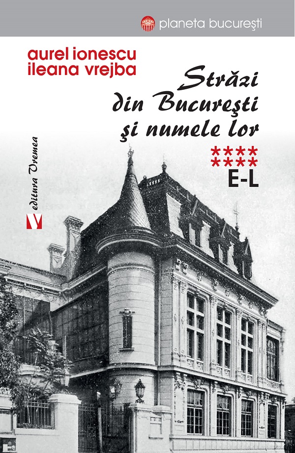 Coperta cărții 'Străzi din București și numele lor Vol. 8 (E-L) - Aurel Ionescu, Ileana Vrejba'