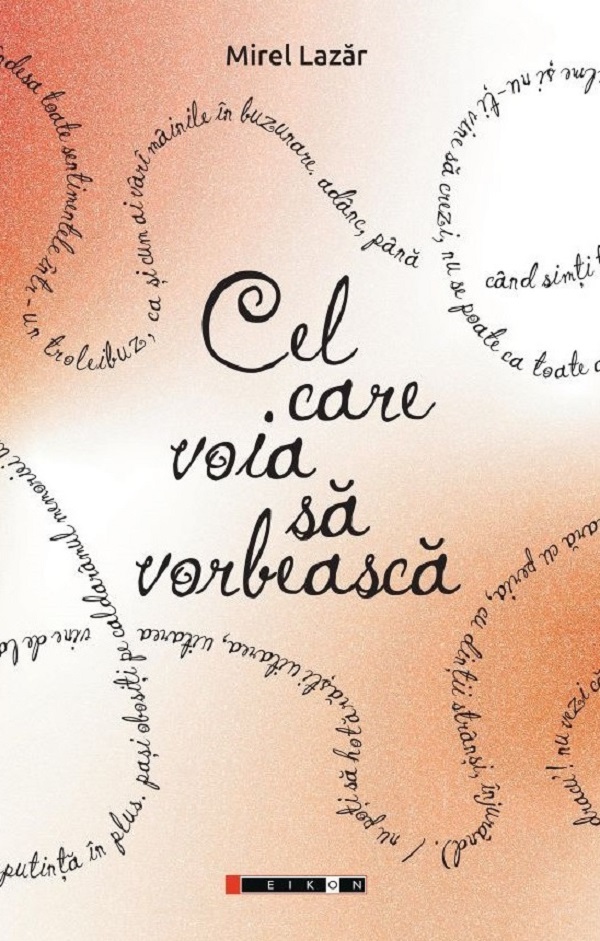 Coperta cărții 'Cel care voia să vorbească - Mirel Lazăr'