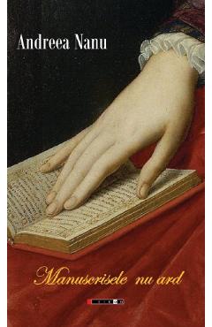 Coperta cărții 'Manuscrisele nu ard - Andreea Nanu'