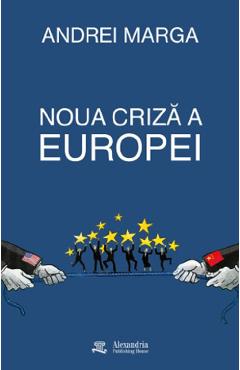 Coperta cărții 'Noua criză a Europei - Andrei Marga'