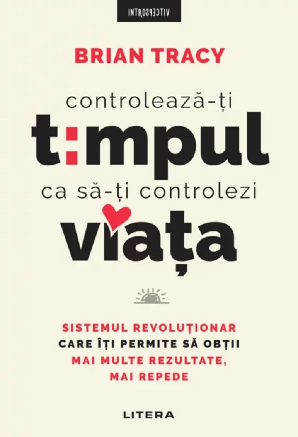 Coperta cărții 'Controlează-ți timpul ca să-ți controlezi viața - Brian Tracy'