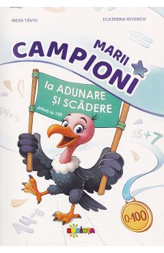 Coperta cărții 'Marii campioni la adunare și scădere până la 100 - Inesa Tăuțu, Ecaterina Revenco'
