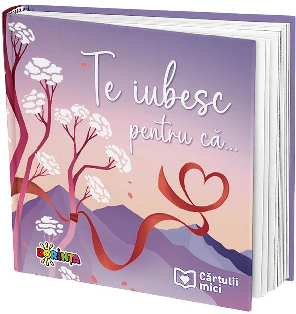 Coperta cărții 'Te iubesc pentru că... Cărtulii mici - Inesa Tăutu'