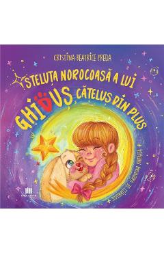 Coperta cărții 'Steluța norocoasă a lui Ghiduș, cățelușul de pluș - Cristina Beatrice Preda'