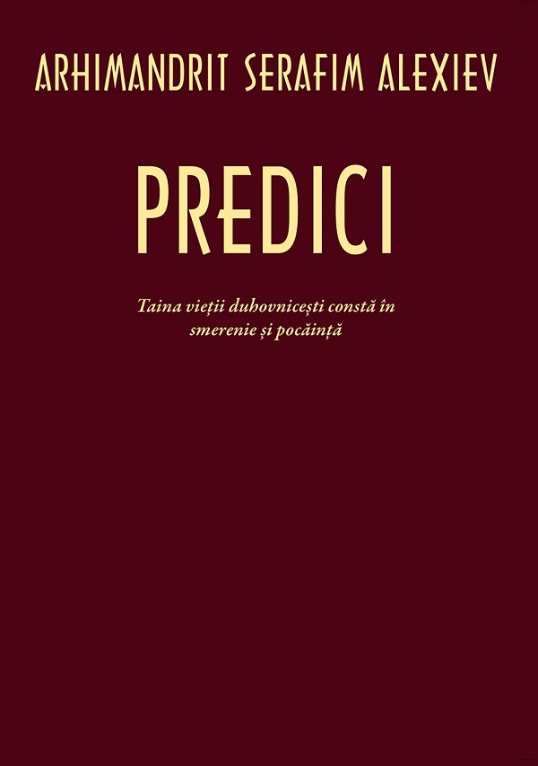 Coperta cărții 'Predici. Taina vieții duhovnicești constă în smerenie și pocăință - Serafim Alexiev'