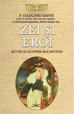Coperta cărții 'Zei și eroi. Mituri și legende ale Japoniei - F. Hadland Davis'