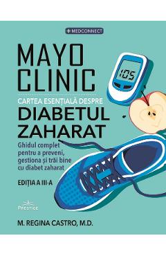Coperta cărții 'Mayo Clinic. Cartea esențială despre diabetul zaharat - Maria Regina Castro'