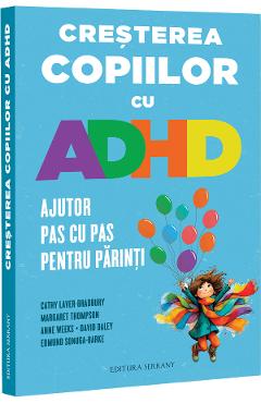 Coperta cărții 'Cresterea copiilor cu ADHD. Ajutor pas cu pas pentru părinți - Cathy Laver-Bradbury, Margaret Thompson, Anne Weeks,'