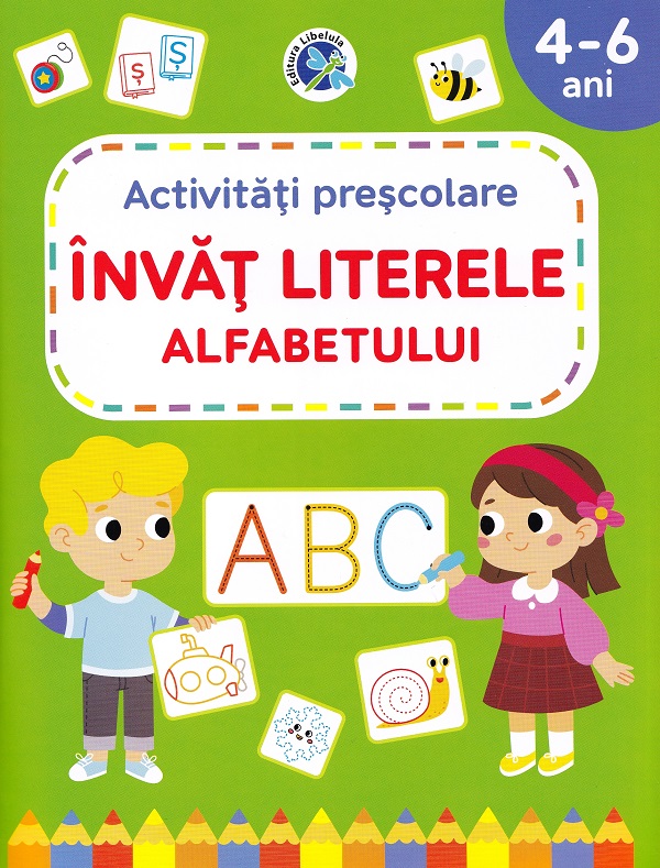 Coperta cărții 'Învăț literele alfabetului. Activități preșcolare 4-6 ani'