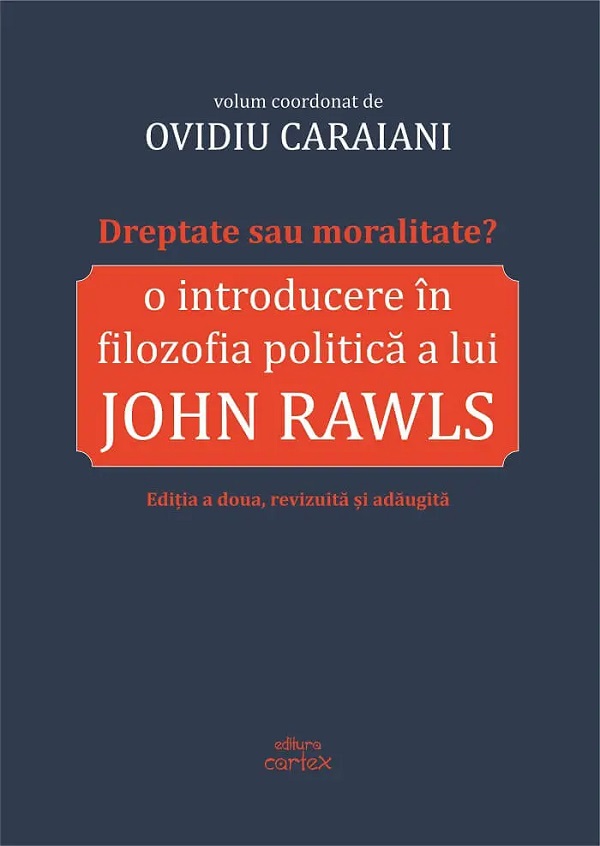 Coperta cărții 'Dreptate sau moralitate? O introducere în filozofia politică a lui John Rawls - Ovidiu Caraiani'