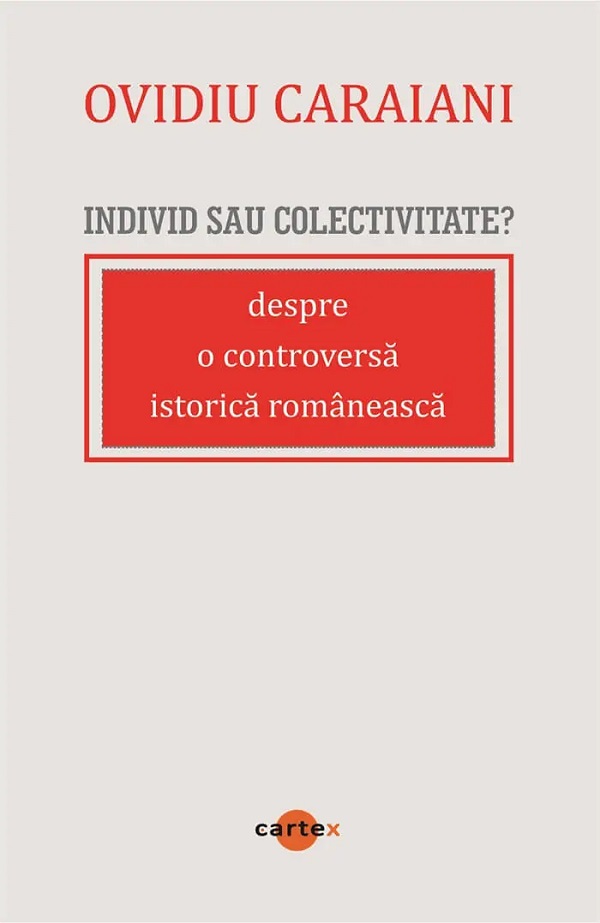 Coperta cărții 'Individ sau colectivitate? Despre o controversă românească istorică - Ovidiu Caraiani'