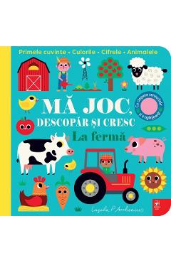 Coperta cărții 'La fermă. Mă joc, descopăr și cresc - Ingela P. Arrhenius'