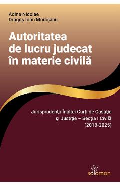 Coperta cărții 'Autoritatea de lucru judecat în materie civilă - Adina Nicolae, Dragoș Ioan Moroșanu'