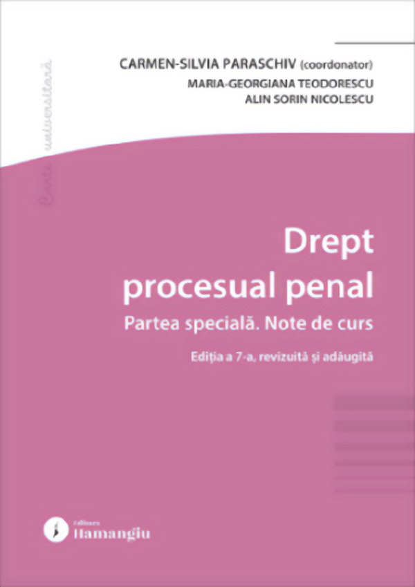 Coperta cărții 'Drept procesual penal. Partea specială. Note de curs Ed.7 - Carmen-Silvia Paraschiv, Maria-Georgiana Teodorescu, Alin'