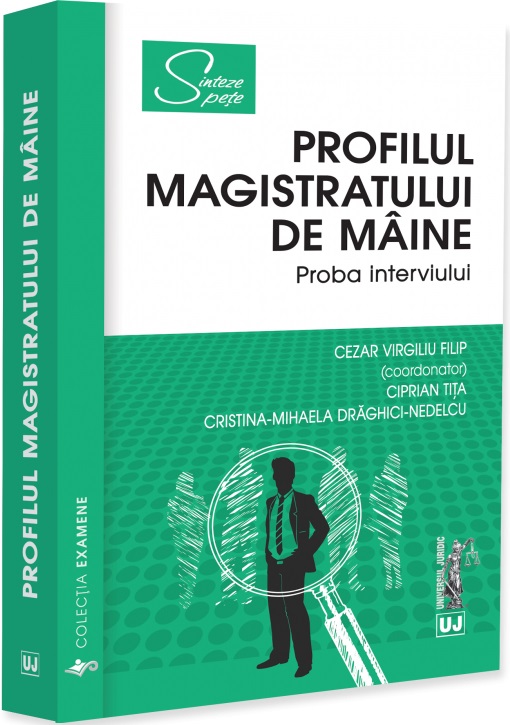 Coperta cărții 'Profilul magistratului de mâine. Proba interviului - Cezar Virgiliu Filip, Ciprian Tita, Cristina-Mihaela'