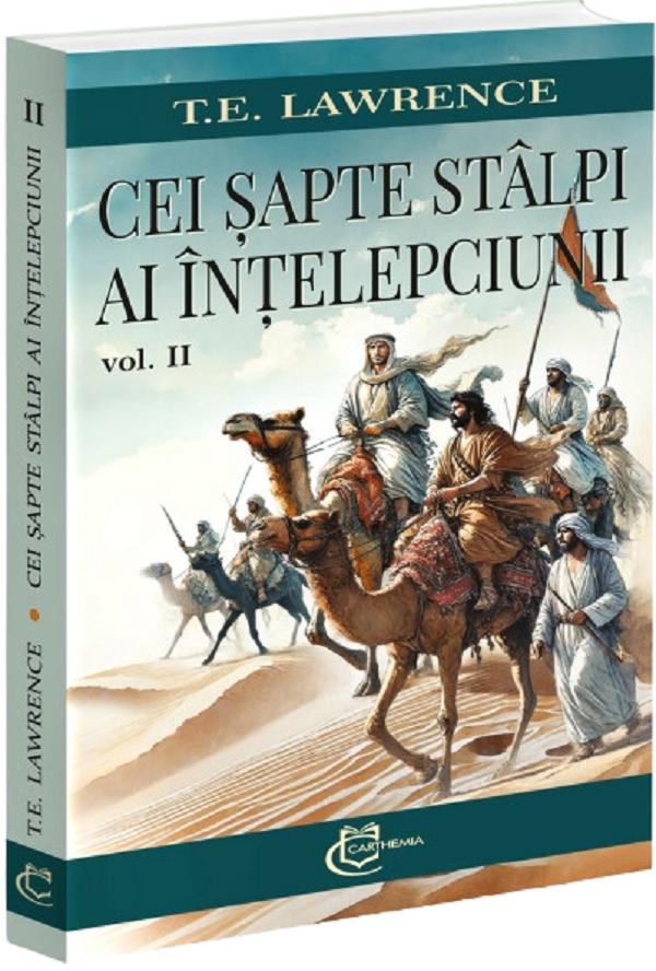 Coperta cărții 'Cei șapte stâlpi ai înțelepciunii Vol.2 - T.E. Lawrence'