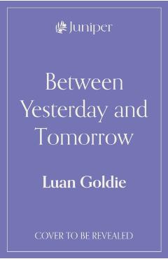 Between Yesterday and Tomorrow - Luan Goldie