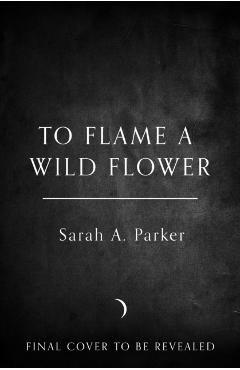 To Flame a Wild Flower