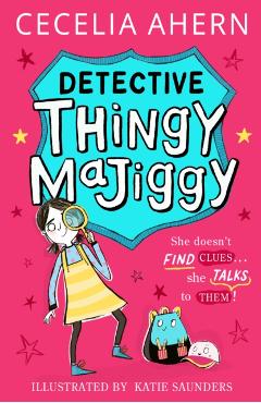 Coperta cărții 'Detective Thingy Majiggy - Cecelia Ahern'