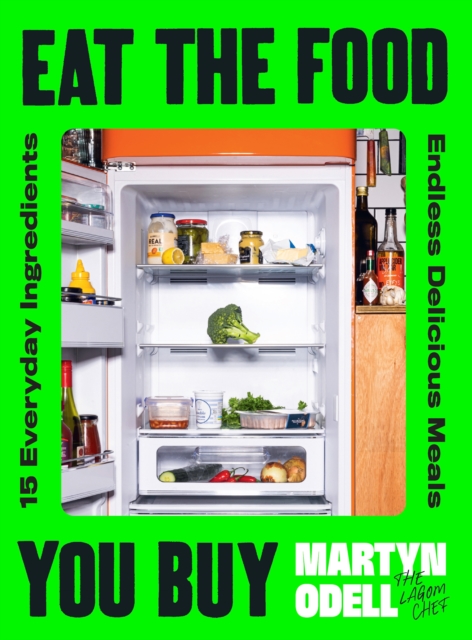Coperta cărții 'Eat The Food You Buy - Martyn Odell'