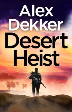 Desert Heist - Alex Dekker