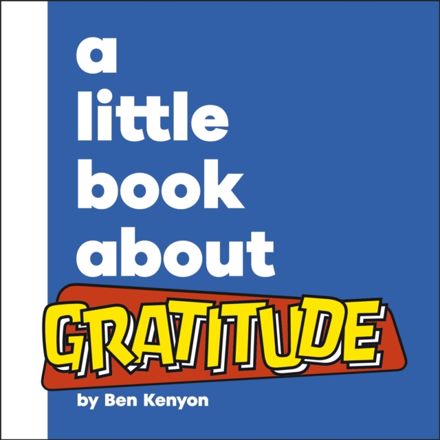 Coperta cărții 'Little Book About Gratitude - Ben Kenyon'