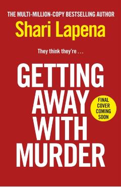 Getting Away With Murder - Shari Lapena