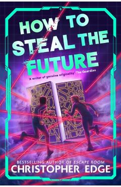 How to Steal the Future - Christopher Edge
