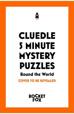 Cluedle - 5 Minute Mystery Puzzles: Round the World - Hartigan Browne