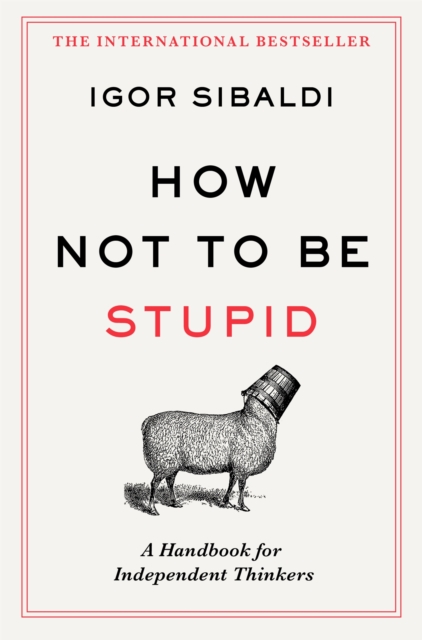 Coperta cărții 'How Not To Be Stupid - Igor Sibaldi'